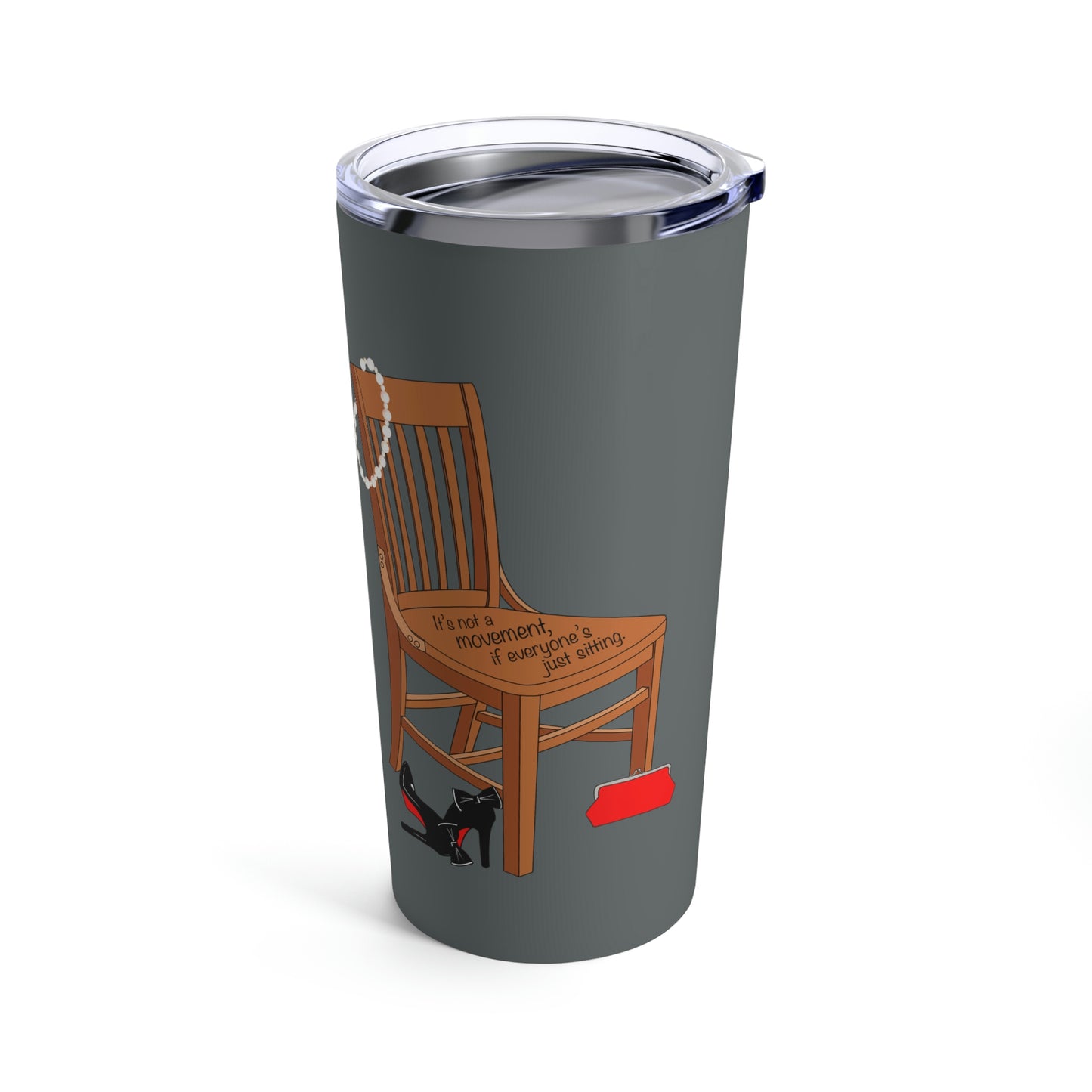 Movements Require Moving - Tumbler 20oz