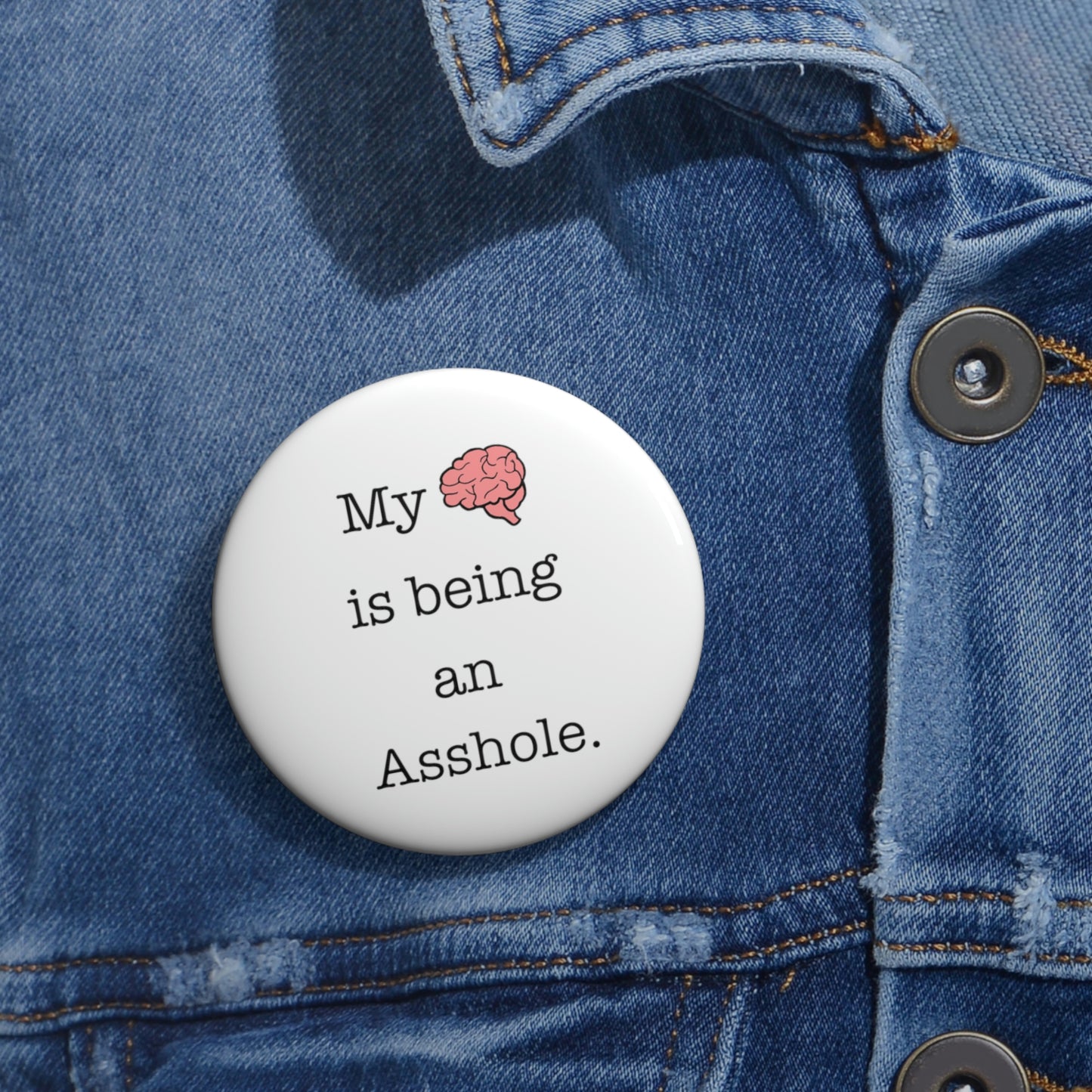 My Brain is Being an Asshole - Pin Buttons