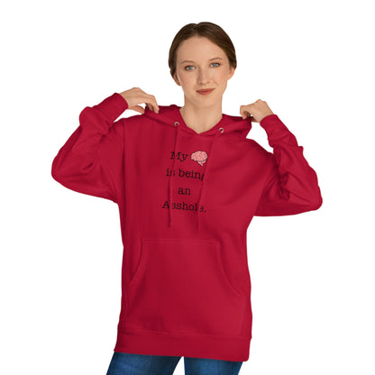 My Brain is Being an Asshole - Unisex Hooded Sweatshirt