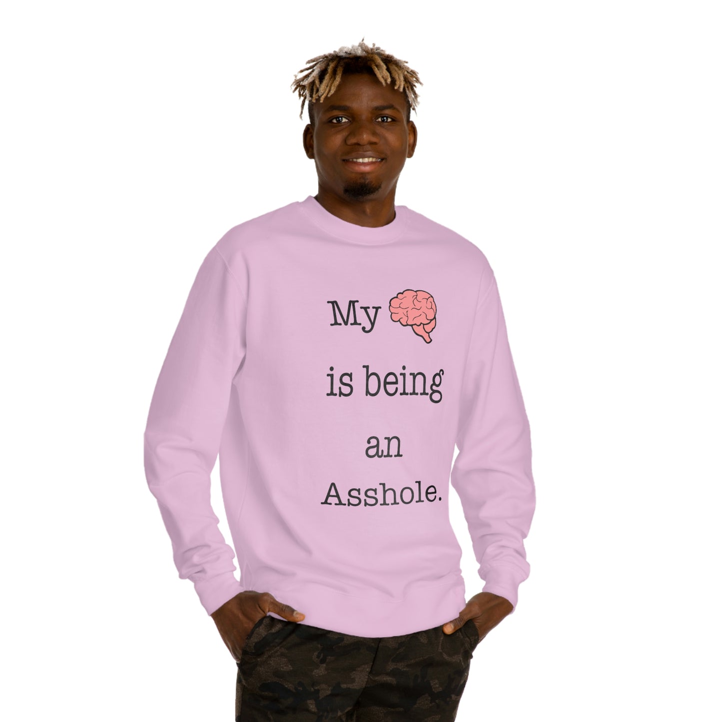 My Brain is Being An Asshole - Unisex Crew Neck Sweatshirt