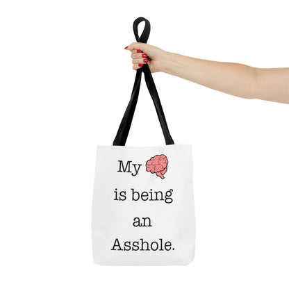 My Brain is Being An Asshole - Tote Bag