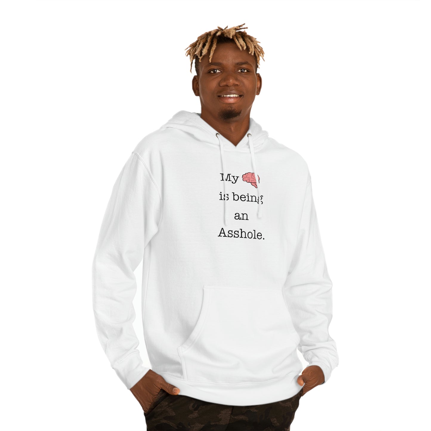 My Brain is Being an Asshole - Unisex Hooded Sweatshirt