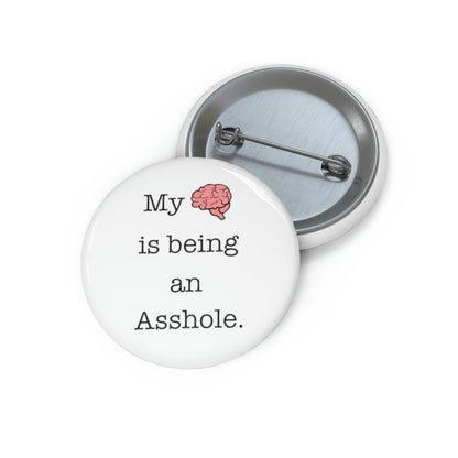 My Brain is Being an Asshole - Pin Buttons