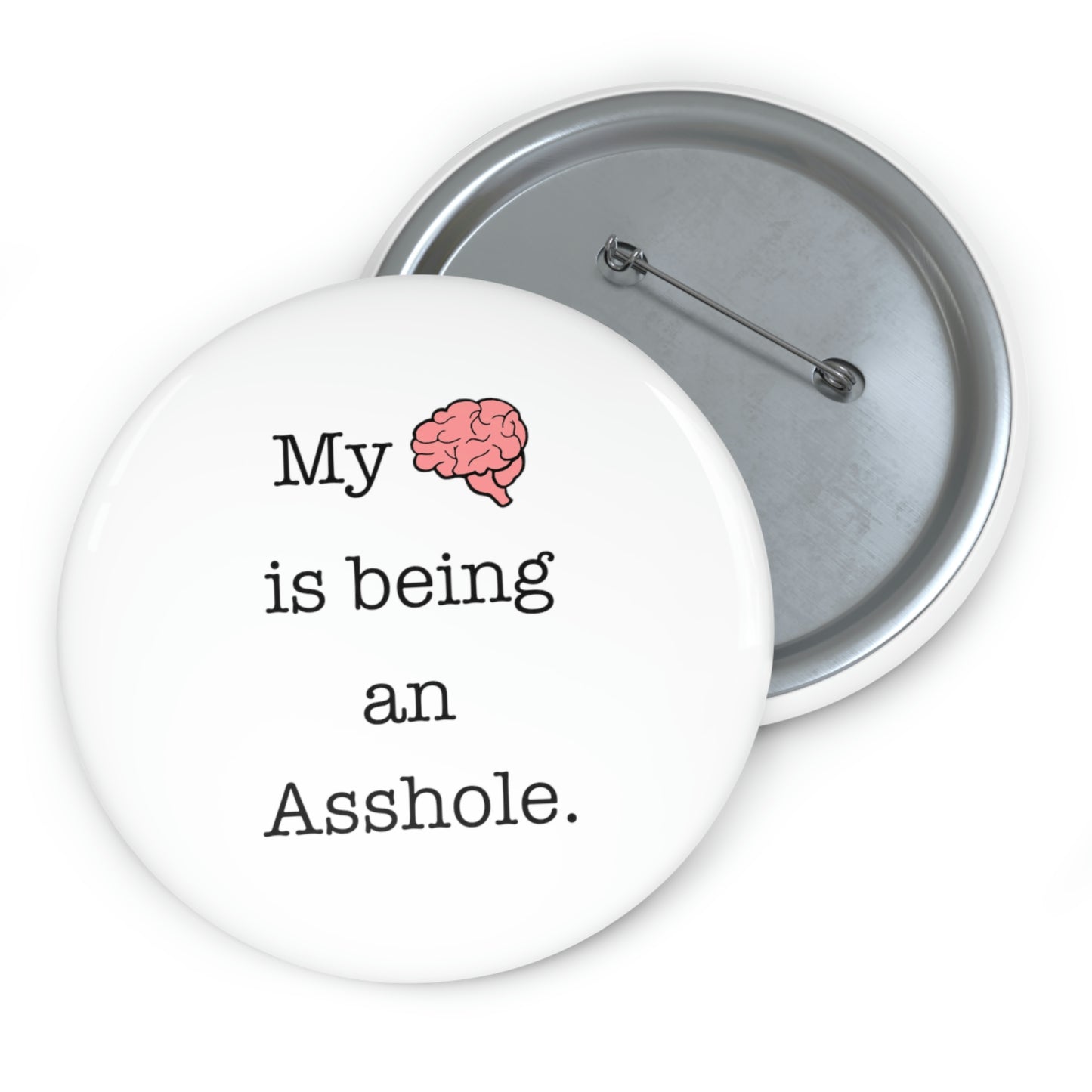 My Brain is Being an Asshole - Pin Buttons