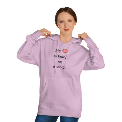 My Brain is Being an Asshole - Unisex Hooded Sweatshirt