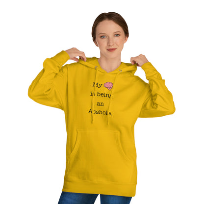 My Brain is Being an Asshole - Unisex Hooded Sweatshirt