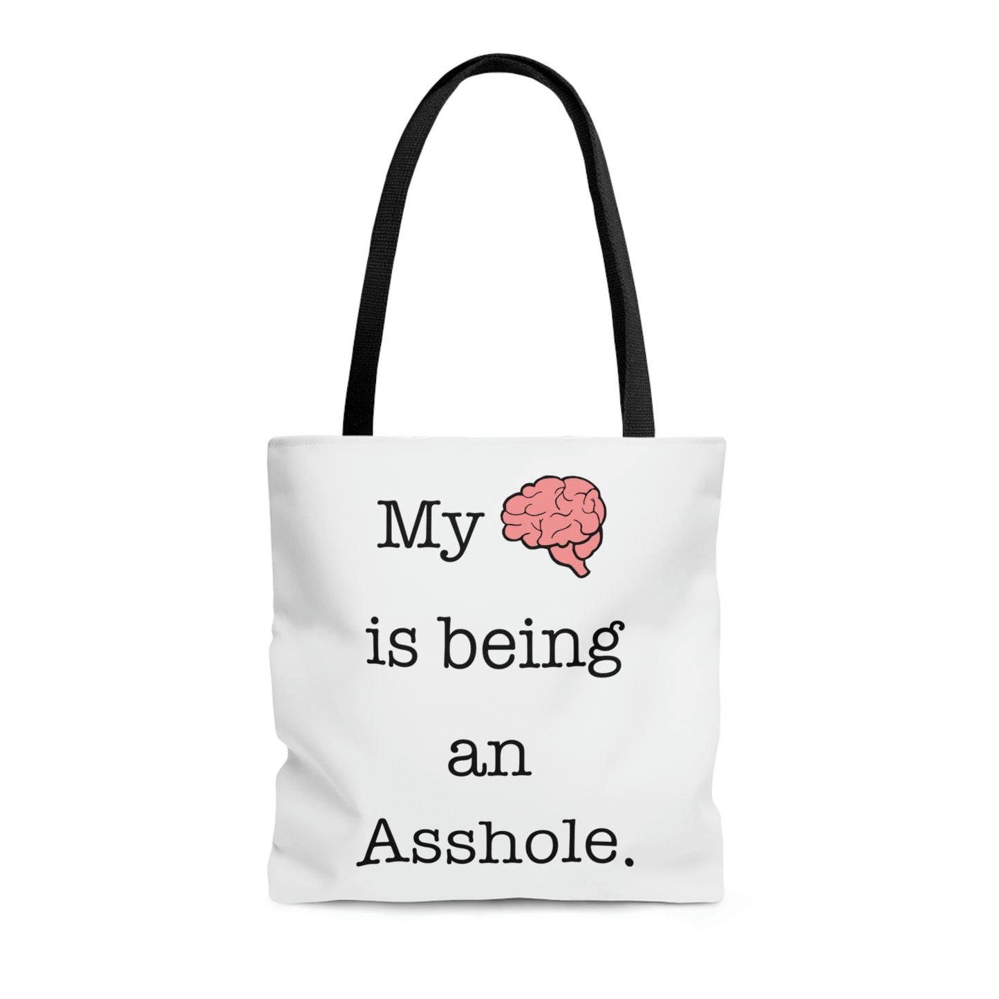 My Brain is Being An Asshole - Tote Bag