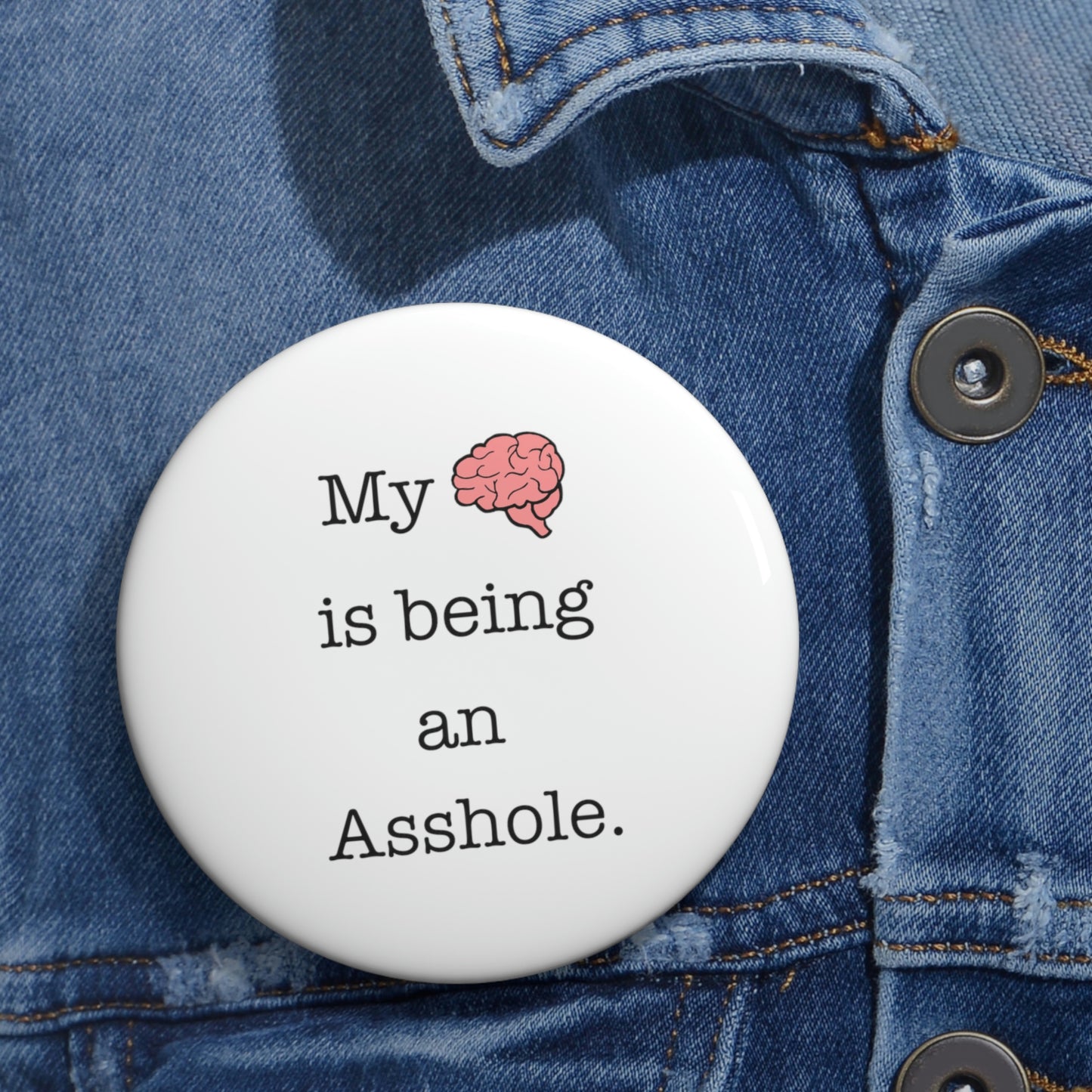 My Brain is Being an Asshole - Pin Buttons