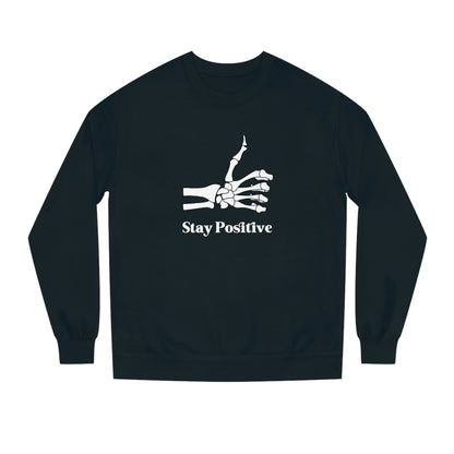 Stay Positive - Unisex Crew Neck Sweatshirt